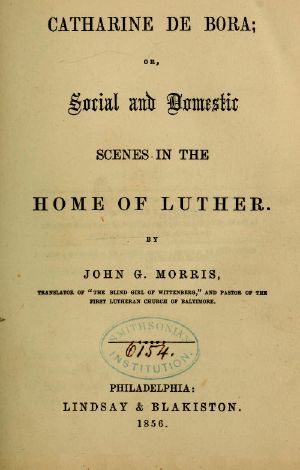 [Gutenberg 56084] • Catharine de Bora · Social and Domestic Scenes in the Home of Luther